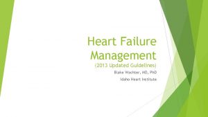 Heart Failure Management 2013 Updated Guidelines Blake Wachter