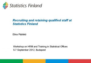 Recruiting and retaining qualified staff at Statistics Finland