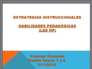 ESTRATEGIAS INSTRUCCIONALES HABILIDADES PEDAGGICAS LAS HP Consejo Comunal