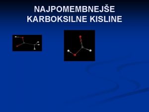 NAJPOMEMBNEJE KARBOKSILNE KISLINE NAJPOMEMBNEJE KARBOKSILNE KISLINE n ETANOJSKA