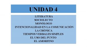 UNIDAD 4 LITERATURA SOCIOLECTO MONLOGO INTENCIONALIDAD EN LA