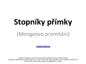Stopnky pmky Mongeovo promtn Ivana Kuntov Autorem materilu