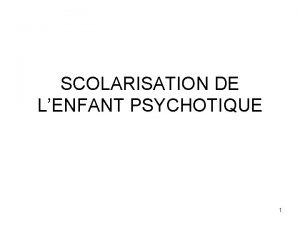 SCOLARISATION DE LENFANT PSYCHOTIQUE 1 AUTISME DE KANNER