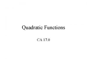 Quadratic Functions CA 17 0 Quadratic Equations REMEMBER
