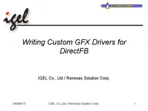 Writing Custom GFX Drivers for Direct FB IGEL