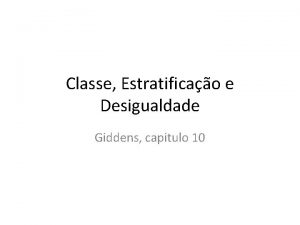 Classe Estratificao e Desigualdade Giddens capitulo 10 TEORIAS