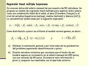 Regresin lineal mltiple bayesiana Se conocen datos del