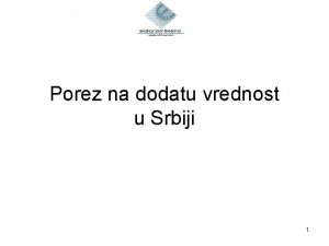 Porez na dodatu vrednost u Srbiji 1 Teme