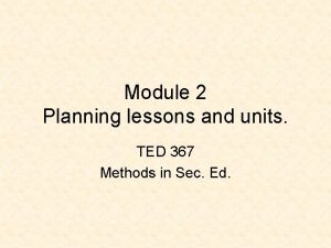 Module 2 Planning lessons and units TED 367