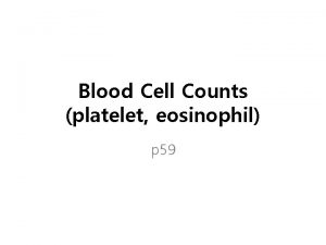 Blood Cell Counts platelet eosinophil p 59 ReesEcker