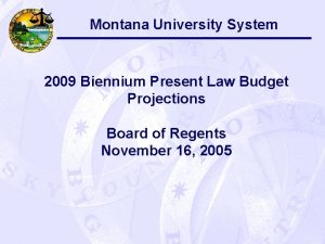 Montana University System 2009 Biennium Present Law Budget