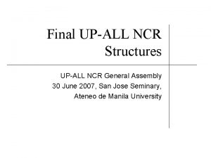 Final UPALL NCR Structures UPALL NCR General Assembly