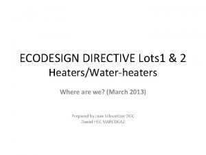 ECODESIGN DIRECTIVE Lots 1 2 HeatersWaterheaters Where are