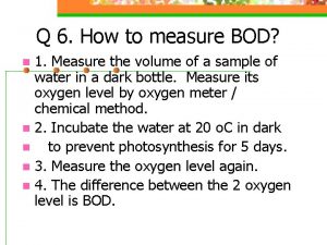Q 6 How to measure BOD 1 Measure