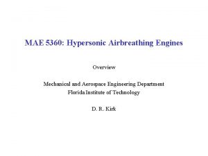 MAE 5360 Hypersonic Airbreathing Engines Overview Mechanical and