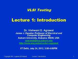 VLSI Testing Lecture 1 Introduction Dr Vishwani D