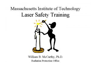 Massachusetts Institute of Technology Laser Safety Training William