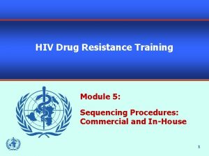 HIV Drug Resistance Training Module 5 Sequencing Procedures