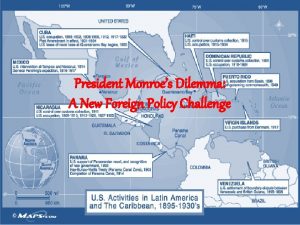 President Monroes Dilemma A New Foreign Policy Challenge