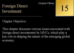 Foreign Direct Investment Chapter Fifteen 15 INTERNATIONAL FINANCIAL