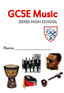 GCSE Music DEYES HIGH SCHOOL Name GCSE Music