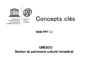 Concepts cls NOM PPT 5 3 UNESCO Section