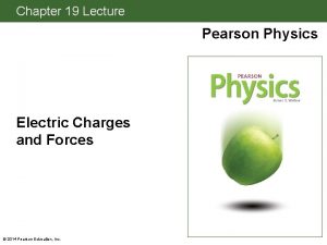 Chapter 19 Lecture Pearson Physics Electric Charges and
