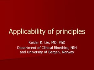 Applicability of principles Reidar K Lie MD Ph