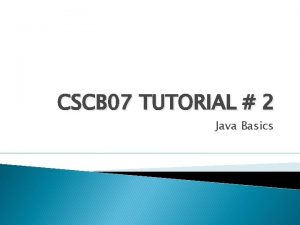 CSCB 07 TUTORIAL 2 Java Basics SVN For