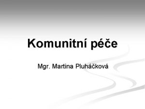 Komunitn pe Mgr Martina Pluhkov Svtov zdravotnick organizace