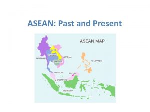 ASEAN Past and Present Establishment of ASEAN 8