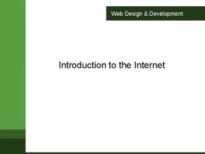 Web Design Development Introduction to the Internet Internet