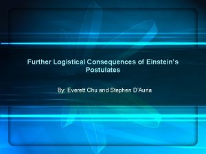 Further Logistical Consequences of Einsteins Postulates By Everett
