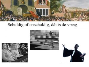 Schuldig of onschuldig dt is de vraag Praktische