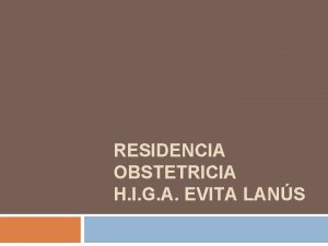 RESIDENCIA OBSTETRICIA H I G A EVITA LANS