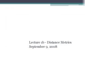 Management Science 461 Lecture 1 b Distance Metrics