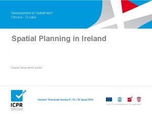 Spatial Planning in Ireland Farannn Tannam MRICS Dip