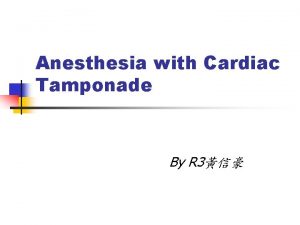 Anesthesia for cardiac tamponade