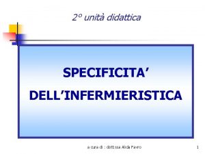 2 unit didattica SPECIFICITA DELLINFERMIERISTICA a cura di