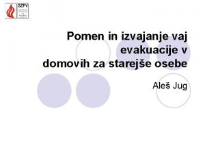 Pomen in izvajanje vaj evakuacije v domovih za