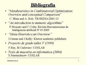 Bibliografa Metaheuristics in Combinatorial Optimization Overview and conceptual