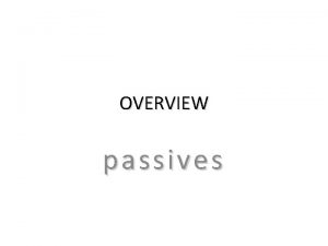 Overview of passives