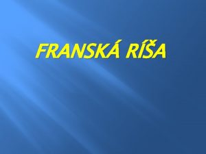 FRANSK RA Fransk ra vznikla v r 498