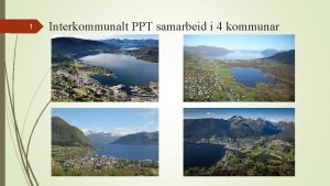 1 Interkommunalt PPT samarbeid i 4 kommunar Interkommunalt