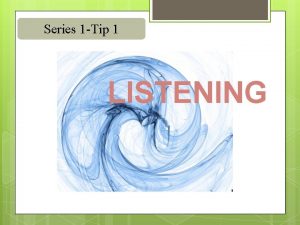 Series 1 Tip 1 LISTENING Listening AT THE