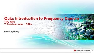 Quiz Introduction to Frequency Domain TIPL 4301 TI