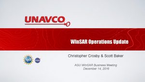 WIn SAR Operations Update Christopher Crosby Scott Baker