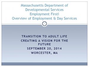 Massachusetts Department of Developmental Services Employment First Overview