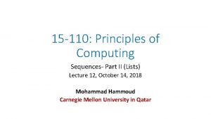 15 110 Principles of Computing Sequences Part II
