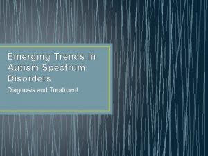 Emerging Trends in Autism Spectrum Disorders Diagnosis and